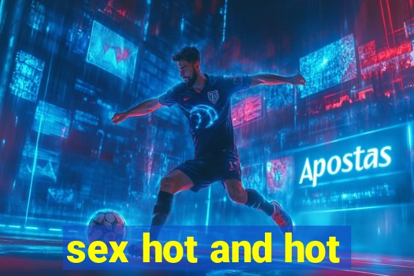 sex hot and hot